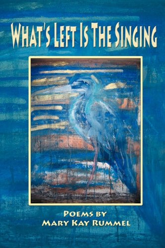 Cover for Mary Kay Rummel · What's Left is the Singing (Paperback Book) (2010)