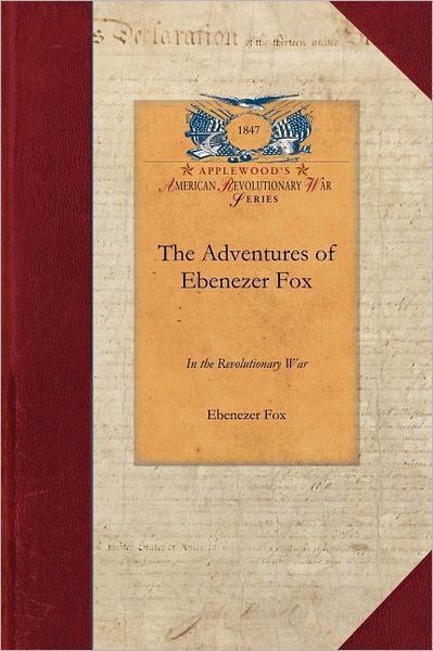 Cover for Ebenezer Fox · The Adventures of Ebenezer Fox in the Revolutionary War (Paperback Book) (2009)