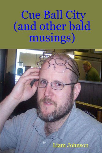 Cover for Liam Johnson · Cue Ball City (And Other Bald Musings) (Paperback Book) (2007)