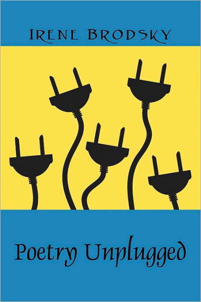 Poetry Unplugged - Irene Brodsky - Livros - Outskirts Press - 9781432736507 - 25 de novembro de 2008