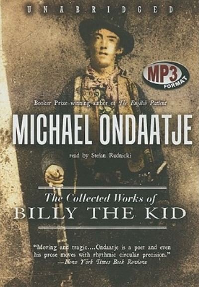 The Collected Works of Billy the Kid - Michael Ondaatje - Musik - Blackstone Audiobooks - 9781433289507 - 15. august 2009