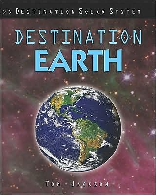 Cover for Tom Jackson · Destination Earth (Book) [1st edition] (2009)