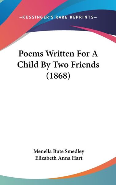 Cover for Menella Bute Smedley · Poems Written for a Child by Two Friends (1868) (Hardcover Book) (2008)