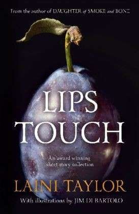 Cover for Laini Taylor · Lips Touch (Hardcover Book) (2013)