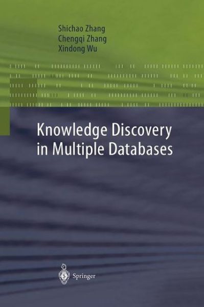 Shichao Zhang · Knowledge Discovery in Multiple Databases - Advanced Information and Knowledge Processing (Paperback Book) [Softcover reprint of the original 1st ed. 2004 edition] (2012)