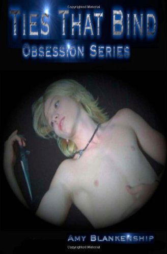 Cover for Amy Blankenship · Ties That Bind: Obsession Series (Paperback Book) (2009)