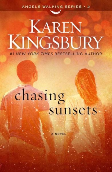 Cover for Karen Kingsbury · Chasing Sunsets: A Novel - Angels Walking (Hardcover Book) (2015)