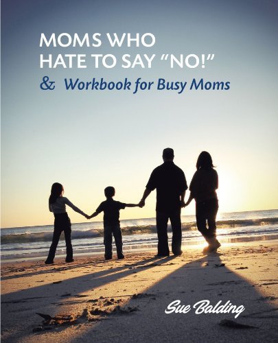 Cover for Sue Balding · Moms Who Hate to Say &quot;No!&quot; and Workbook for Busy Moms (Paperback Book) (2011)