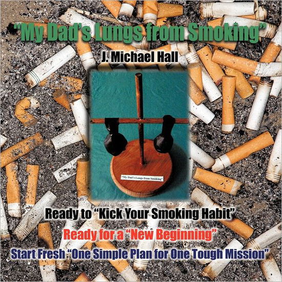 Cover for J Michael Hall · My Dad's Lungs from Smoking (Paperback Book) (2011)