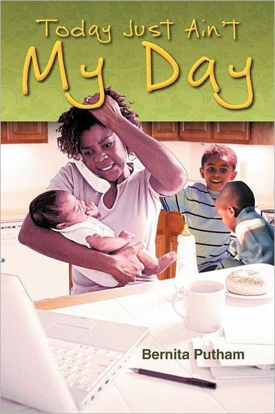 Cover for Bernita Putham · Today Just Ain't My Day (Paperback Book) (2011)