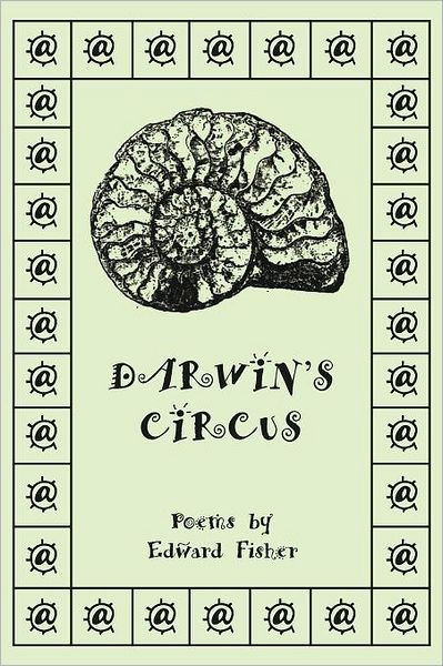 Darwin's Circus: Poems by Edward Fisher - Edward Fisher - Books - Trafford - 9781466920507 - April 5, 2012