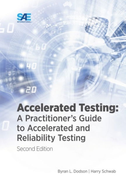 Cover for Bryan Dodson · Accelerated Testing: A Practitioner's Guide to Accelerated and Reliability Testing (Paperback Book) [2 Revised edition] (2021)