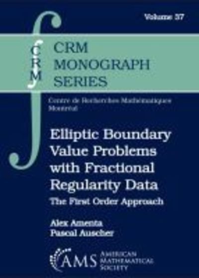 Cover for Alex Amenta · Elliptic Boundary Value Problems with Fractional Regularity Data: The First Order Approach - CRM Monograph Series (Hardcover Book) (2018)