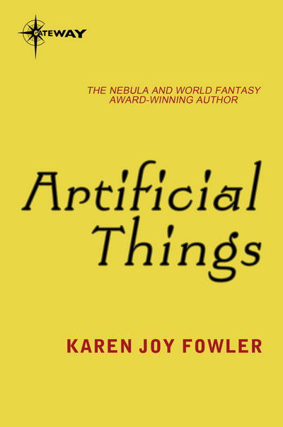 Cover for Karen Joy Fowler · Artificial Things (Paperback Book)