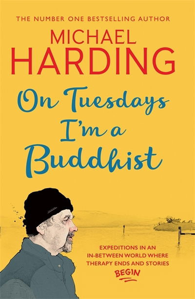 Cover for Michael Harding · On Tuesdays I'm a Buddhist: Expeditions in an in-between world where therapy ends and stories begin (Taschenbuch) (2018)