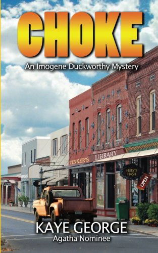 Choke: an Imogene Duckworthy Mystery - Kaye George - Kirjat - CreateSpace Independent Publishing Platf - 9781477571507 - sunnuntai 10. kesäkuuta 2012