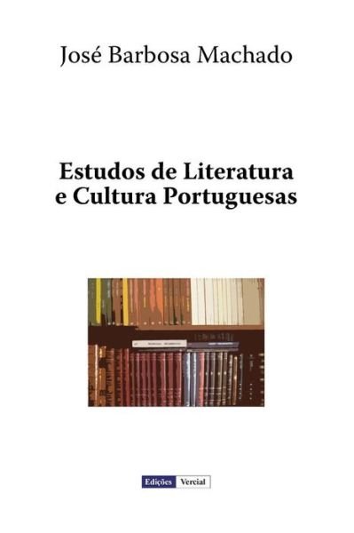 Cover for José Barbosa Machado · Estudos De Literatura E Cultura Portuguesas (Paperback Bog) [Portuguese edition] (2012)