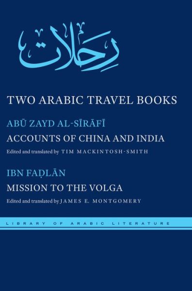 Cover for Abu Zayd Al-sirafi · Two Arabic Travel Books: Accounts of China and India and Mission to the Volga - Library of Arabic Literature (Hardcover Book) (2014)