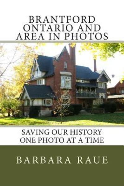 Cover for Mrs Barbara Raue · Brantford Ontario and Area in Photos (Paperback Book) (2013)