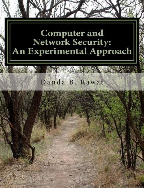 Cover for Danda B Rawat · Computer and Network Security: an Experimental Approach (Taschenbuch) (2013)