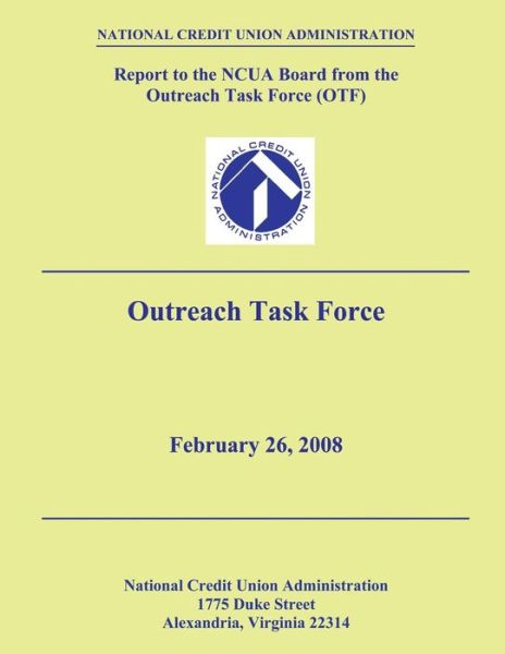 Cover for National Credit Union Administration · Report to the Ncua Board from the Outreach Task Force (Otf) (Paperback Book) (2013)