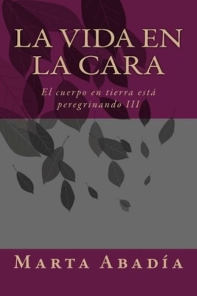 Cover for Marta Abadía · La vida en la cara (Paperback Book) (2013)