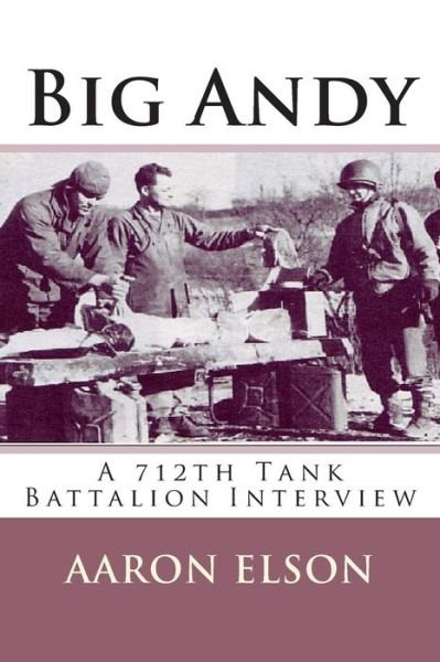Cover for Aaron Elson · Big Andy: a 712th Tank Battalion Interview (Paperback Bog) (2013)