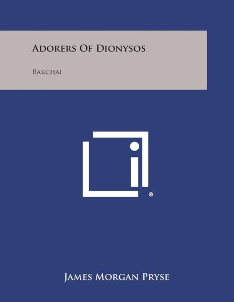 Cover for James Morgan Pryse · Adorers of Dionysos: Bakchai (Paperback Book) (2013)