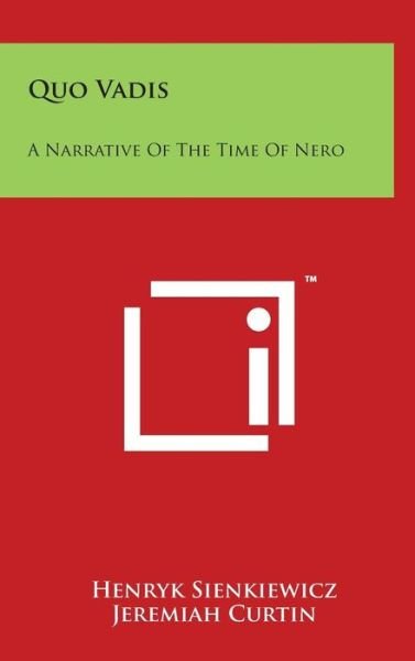Quo Vadis: a Narrative of the Time of Nero - Henryk Sienkiewicz - Böcker - Literary Licensing, LLC - 9781494190507 - 29 mars 2014