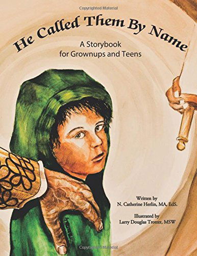 He Called Them by Name: a Storybook for Grownups and Teens - Ma Eds N. Catherine Herlin - Böcker - AuthorHouse - 9781496914507 - 23 maj 2014