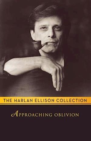 Cover for Harlan Ellison · Approaching Oblivion (Book) (2014)