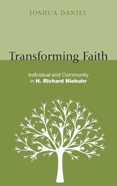 Cover for Joshua Leonard Daniel · Transforming Faith: Individual and Community in H. Richard Niebuhr (Hardcover Book) (2015)