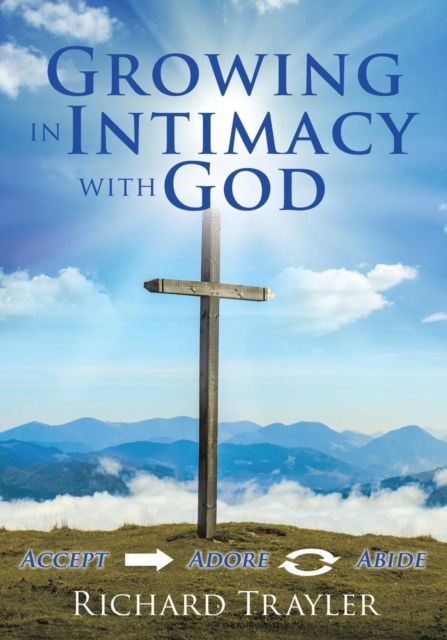 Cover for Richard Trayler · Growing in Intimacy with God (Paperback Book) (2016)