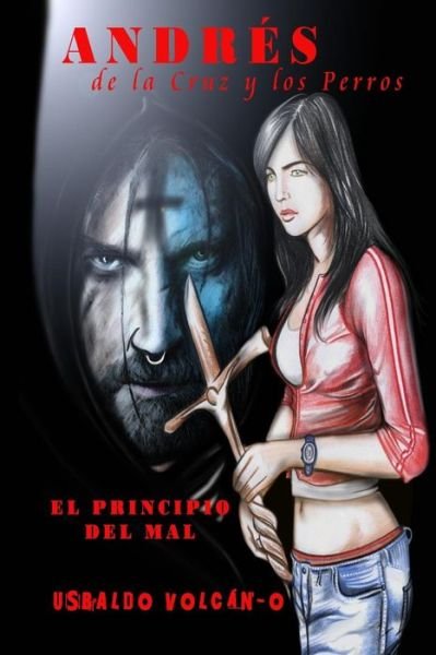 Cover for Usbaldo Volcan · Andres De La Cruz Y Los Perros: El Principio Del Mal (Pocketbok) (2014)