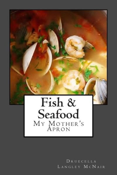 Cover for Druecella Langley Mcnair · Fish &amp; Seadfood: My Mother's Apron (Paperback Book) (2014)