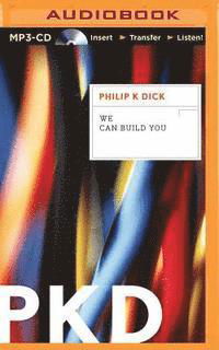 Cover for Philip K Dick · We Can Build You (MP3-CD) (2015)