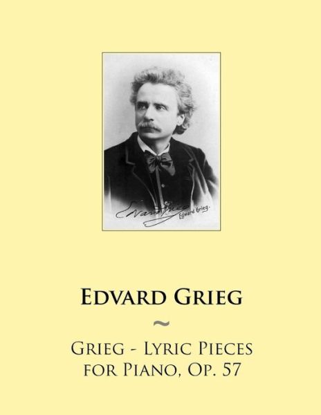 Cover for Samwise Publishing · Grieg - Lyric Pieces for Piano, Op. 57 (Samwise Music for Piano) (Volume 64) (Paperback Book) (2014)