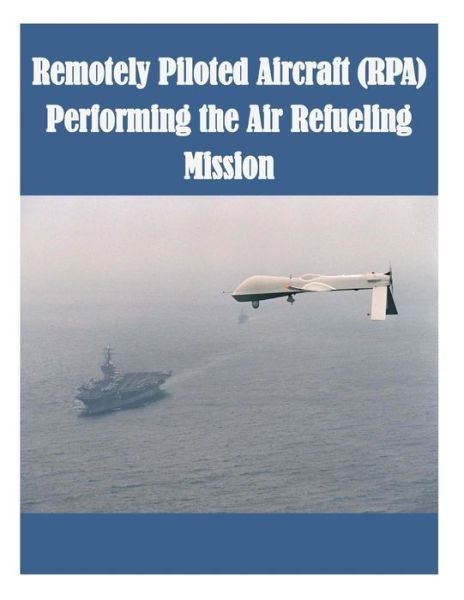 Cover for Air Force Institute of Technology · Remotely Piloted Aircraft (Rpa) Performing the Air Refueling Mission (Pocketbok) (2014)