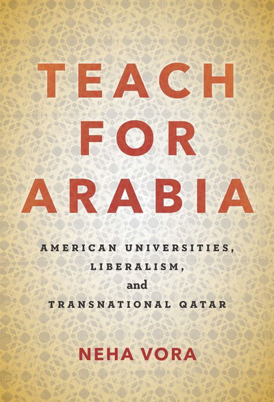 Cover for Neha Vora · Teach for Arabia: American Universities, Liberalism, and Transnational Qatar (Pocketbok) (2018)