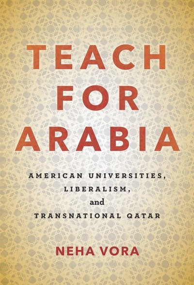Cover for Neha Vora · Teach for Arabia: American Universities, Liberalism, and Transnational Qatar (Paperback Bog) (2018)