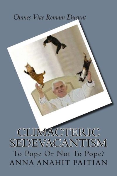 Cover for Anna Anahit Paitian · Climacteric Sedevacantism: to Pope or Not to Pope? (Paperback Book) (2014)