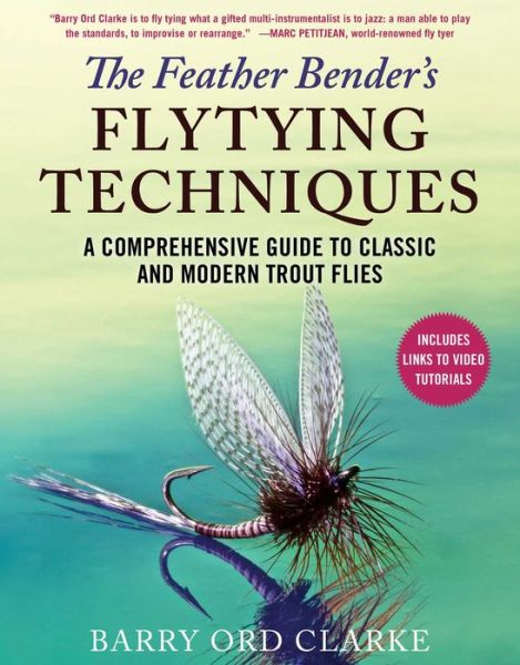 Feather Bender's Flytying Techniques - Barry Ord Clarke - Books - Skyhorse Publishing Company, Incorporate - 9781510751507 - January 7, 2020