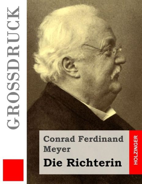 Die Richterin (Grossdruck) - Conrad Ferdinand Meyer - Books - Createspace - 9781512166507 - May 12, 2015