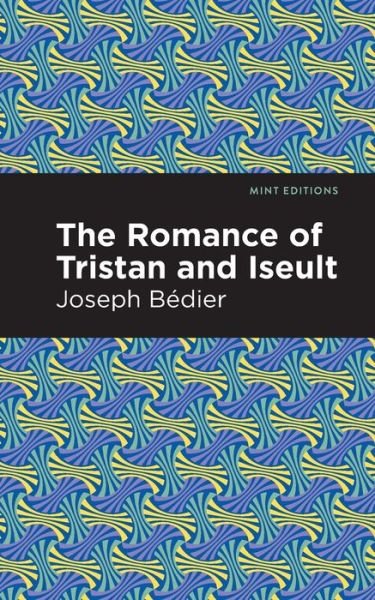 Cover for Joseph Bedier · The Romance of Tristan and Iseult - Mint Editions (Paperback Book) (2021)