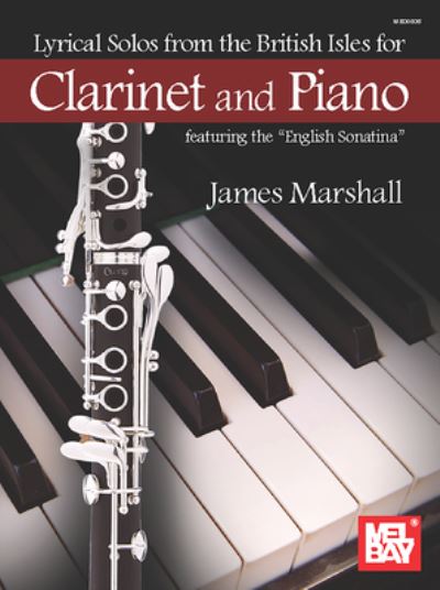 Lyrical Solos from the British Isles for Clarinet and Piano - James Marshall - Other - Mel Bay Publications, Incorporated - 9781513466507 - October 16, 2020