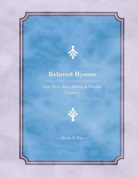 Cover for Kevin G Pace · Beloved Hymns: Fake Book Style (Melody &amp; Chords) (Paperback Bog) (2015)