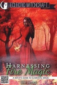 Cover for Viivi James · Harnessing Fire Magic (A Witch's Guide to Elemental Magic) (Paperback Book) (2015)