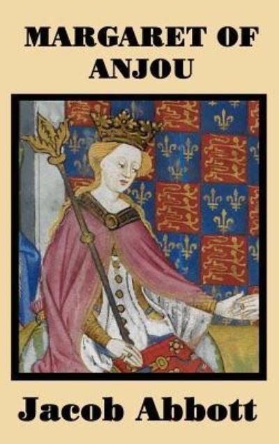 Cover for Jacob Abbott · Margaret of Anjou (Innbunden bok) (2018)