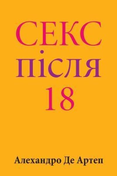 Cover for Alejandro De Artep · Sex After 18 (Paperback Bog) [Ukrainian edition] (2015)