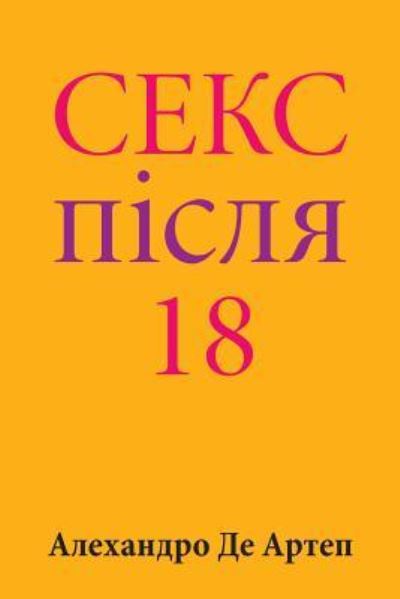 Cover for Alejandro De Artep · Sex After 18 (Pocketbok) [Ukrainian edition] (2015)